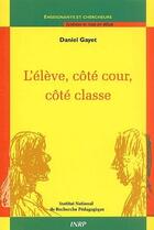 Couverture du livre « L'élève, côté cour, côté classe » de Daniel Gayet aux éditions Inrp