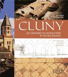 Couverture du livre « Cluny ; les origines du monastère et de ses églises » de Christian Sapin et Anne Baud aux éditions Cths Edition