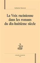 Couverture du livre « La voix racinienne dans les romans du dix-huitième siècle » de Catherine Ramond aux éditions Honore Champion