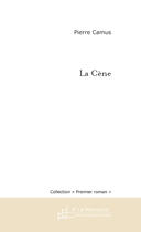 Couverture du livre « La cène » de Pierre Camus aux éditions Le Manuscrit