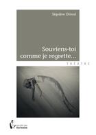 Couverture du livre « Souviens-toi comme je regrette... » de Chinosi Segolene aux éditions Societe Des Ecrivains