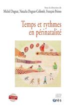 Couverture du livre « Temps et rythmes en périnatalité » de Michel Dugnat et Natacha Dugnat-Collomb et Francois Poinso aux éditions Eres