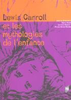 Couverture du livre « Lewis Carroll et les mythologies de l'enfance » de Renaud-Grosbras P. aux éditions Pu De Rennes