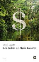 Couverture du livre « Les dollars de Maria Dolores » de Lagarde Claude aux éditions Du Pantheon