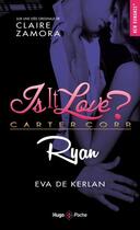 Couverture du livre « Is it love ? Tome 3 : Ryan » de Eva De Kerlan et Claire Zamora aux éditions Hugo Poche