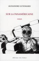 Couverture du livre « Sur la panaméricaine » de Alexandre Guyomard aux éditions Leo Scheer
