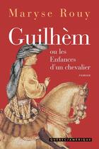 Couverture du livre « Guilhem ou les enfances d un chevalier » de Rouy M aux éditions Les Editions Quebec Amerique