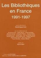 Couverture du livre « Les bibliothèques en France 1991-1997 » de Dominique Arot aux éditions Electre