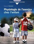 Couverture du livre « Physiologie de l'exercice chez l'enfant » de Rowland aux éditions De Boeck Superieur