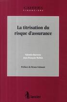 Couverture du livre « La titrisation du risque d'assurance » de Walhin J Bauwens V. aux éditions Larcier