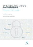 Couverture du livre « Cybersécurité et RGPD : protégez votre PME » de Alain Ejzyn et Thierry Van Den Berghe aux éditions Anthemis