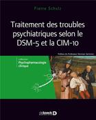 Couverture du livre « Traitement des troubles psychiatriques selon le DSM-5 et la CIM-10 » de Pierre Schulz aux éditions De Boeck Superieur