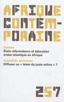 Couverture du livre « Afrique contemporaine t.257 ; états réformateurs et éducation arabo-islamique en Afrique ; 2016/1 » de Afrique Contemporaine aux éditions De Boeck Superieur