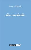 Couverture du livre « Ma cachette » de Yvette Palach aux éditions Elzevir