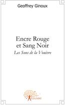 Couverture du livre « Encre rouge et sang noir » de Geoffrey Ginoux aux éditions Edilivre