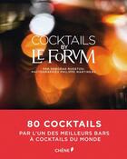 Couverture du livre « Nos cocktails by le forvm » de Deborah Rudetzki et Philippe Martineau aux éditions Chene