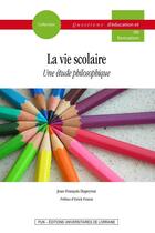 Couverture du livre « La Vie scolaire : Une étude philosophique » de Jean-François Dupeyron aux éditions Pu De Nancy