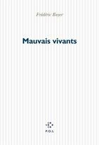 Couverture du livre « Mauvais vivants » de Frédéric Boyer aux éditions P.o.l