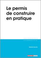 Couverture du livre « L'ESSENTIEL SUR Tome 289 : le permis de construire en pratique » de Sebastien Bourillon aux éditions Territorial