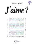 Couverture du livre « J'aime ? » de Anne Gilles aux éditions Persee