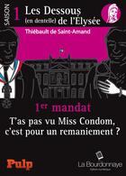 Couverture du livre « 1er mandat : t'as pas vu Miss Condom, c'est pour un remaniement ? » de Thiebault De Saint Amand aux éditions La Bourdonnaye