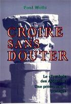 Couverture du livre « Croire sans douter » de Paul Wells aux éditions La Maison De La Bible