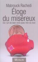 Couverture du livre « Éloge du miséreux ; de l'art de bien vivre avec rien du tout » de Mabrouck Rachedi aux éditions Michalon
