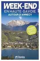 Couverture du livre « Week-end en Haute-Savoie autour d'Annecy : rando, resto, dodo » de Valerie Bocher aux éditions Chamina