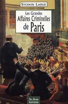Couverture du livre « Paris grandes affaires criminelles » de Larue S aux éditions De Boree
