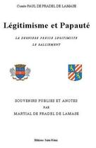 Couverture du livre « Légitimisme et papauté » de Paul Pradel De Lamase aux éditions Saint-remi