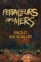 Couverture du livre « Ferrailleurs des mers » de Paolo Bacigalupi aux éditions Au Diable Vauvert