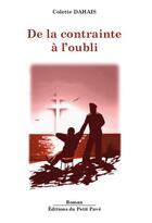 Couverture du livre « De la contrainte a l'oubli » de Dahais Colette aux éditions Petit Pave