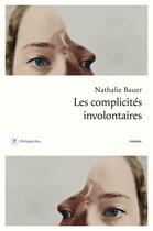 Couverture du livre « Les complicités involontaires » de Nathalie Bauer aux éditions Philippe Rey