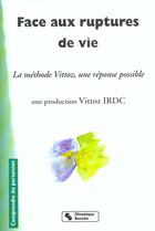 Couverture du livre « Face aux ruptures de vie la methode vittoz, une reponse facile » de Federation Des Assoc aux éditions Chronique Sociale