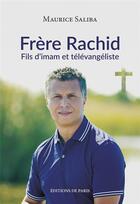 Couverture du livre « Frère Rachid : Fils d'imam et télévangéliste » de Maurice Saliba aux éditions Editions De Paris