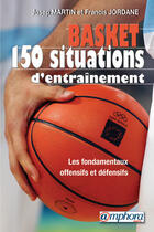 Couverture du livre « Basket; 150 situations d'entrainement » de Josep Martin aux éditions Amphora