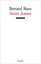 Couverture du livre « Sainte Jeanne » de Bernard Shaw aux éditions L'arche