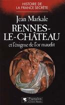 Couverture du livre « Rennes-le-Château et l'énigme de l'or maudit » de Jean Markale aux éditions Pygmalion