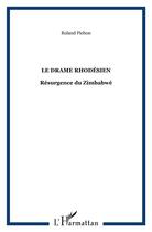 Couverture du livre « Le drame rhodésien : Résurgence du Zimbabwé » de Roland Pichon aux éditions L'harmattan