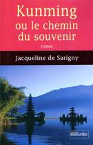 Couverture du livre « Kunming ou le chemin du souvenir » de Sarigny Jacqueline aux éditions Mazarine