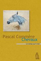 Couverture du livre « Chevaux » de Pascal Commère aux éditions Le Temps Qu'il Fait