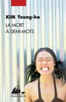 Couverture du livre « La mort à demi-mots » de Young-Ha Kim aux éditions Picquier