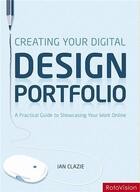 Couverture du livre « Creating your digital design portfolios » de Clazie Ian aux éditions Rotovision