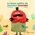Couverture du livre « Le beau métier de Monsieur Cracrabe » de Sebastien Chebret et Christophe Pernaudet aux éditions 400 Coups