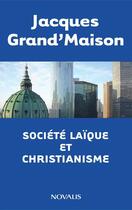 Couverture du livre « Société laïque et christianisme » de Jacques Grand'Maison aux éditions Novalis