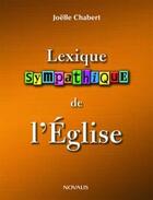 Couverture du livre « Lexique sympathique de l'Église » de Chabert-Choisnard J. aux éditions Novalis