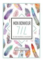 Couverture du livre « Mon bonheur 7/7 ; 365 jours pour rêver les yeux ouverts » de Kerbie Viens-Messier aux éditions Ada