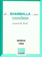 Couverture du livre « De Shamballa aux Caraïbes ; carnet de bord » de Leila Chellabi et Morya aux éditions Lcd Mediation