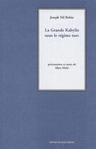 Couverture du livre « La grande Kabylie sous le régime turc » de J. Nil Robin aux éditions Bouchene