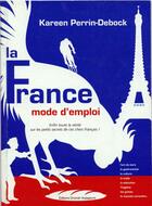 Couverture du livre « La France mode d'emploi » de Kareen Perrin-Debock aux éditions Grands Voyageurs
